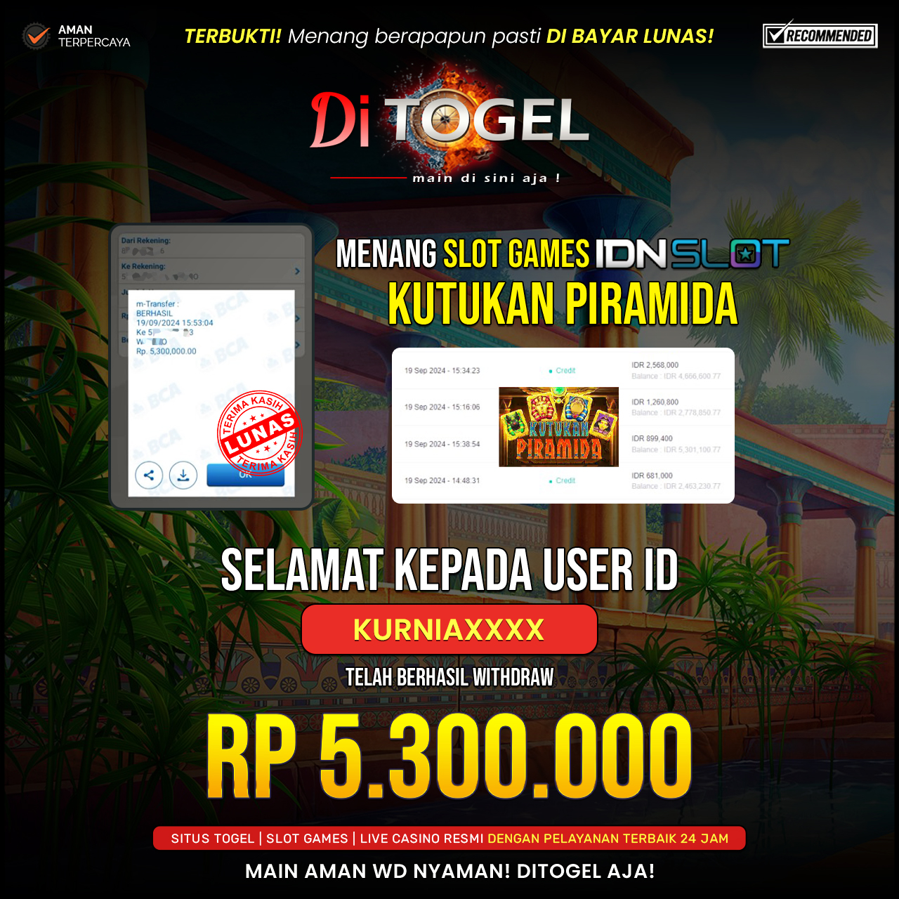 Selamat Kepada UserID : KURNIAXXXX Anda telah berhasil melakukan penarikan sebesar Rp. 5.300.000 Di Situs DITOGEL Game ( KUTUKAN PIRAMIDA )