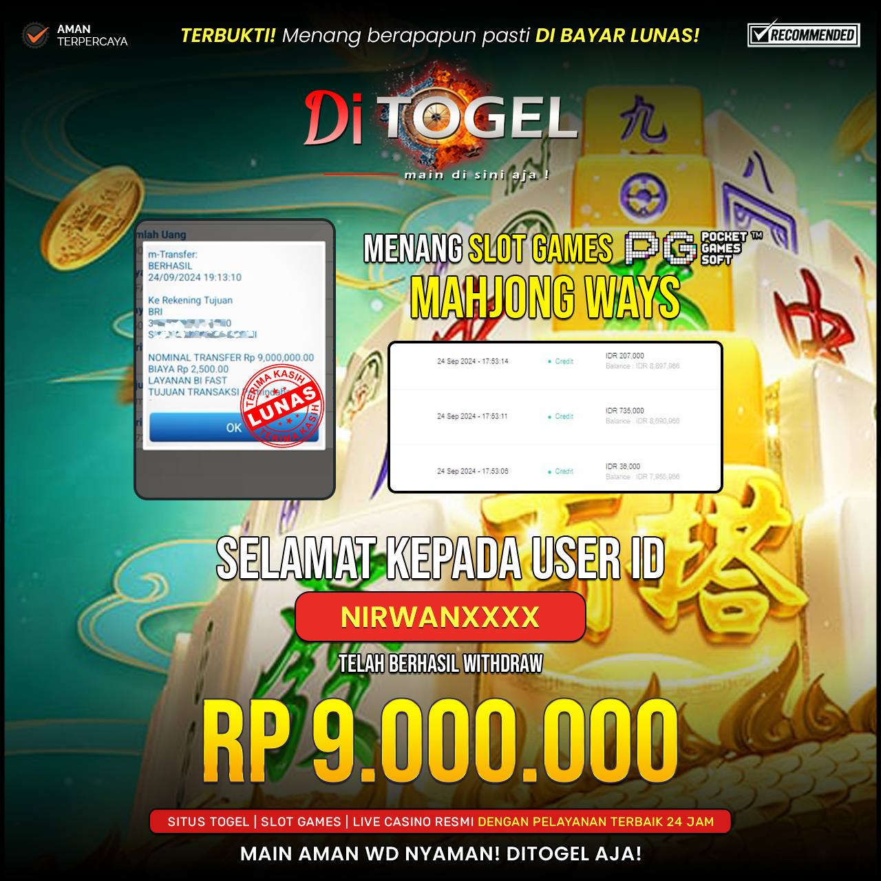 Selamat Kepada UserID : NIRWANXXXX Anda telah berhasil melakukan penarikan sebesar Rp. 9.000.000 Di Situs DITOGEL Game ( Mahjong Ways 1)