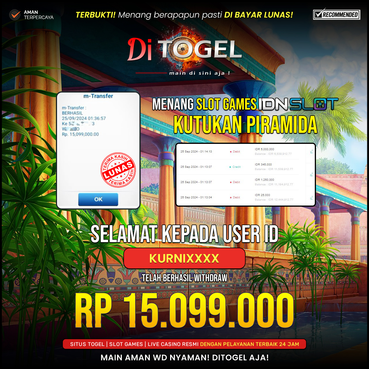 tolong buatkan deskripsi untuk Selamat Kepada UserID : KURNIAXXXX Anda telah berhasil melakukan penarikan sebesar Rp. 15.099.000 Di Situs DITOGEL Game ( KUTUKAN PIRAMIDA )