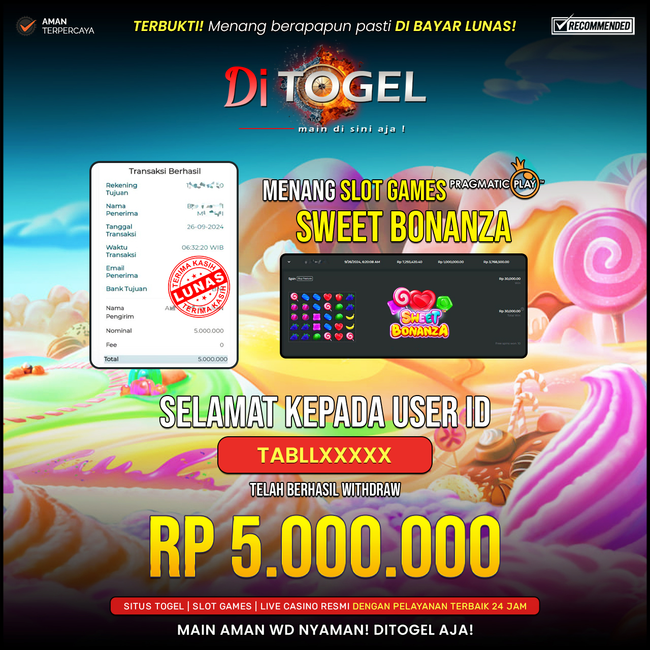 Selamat Kepada UserID : TABLLXXXX Anda telah berhasil melakukan penarikan sebesar Rp. 5.000.000 Di Situs DITOGEL Game ( Sweet Bonanza )