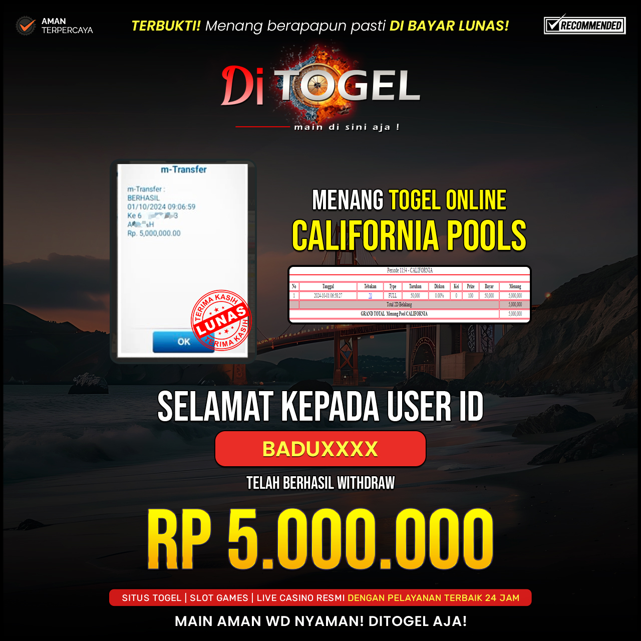 Selamat Kepada UserID : BADUXXXX Anda telah berhasil melakukan penarikan sebesar Rp. 5,000,000 Di Situs DiTogel Game ( CALIFORNIA POOLS )