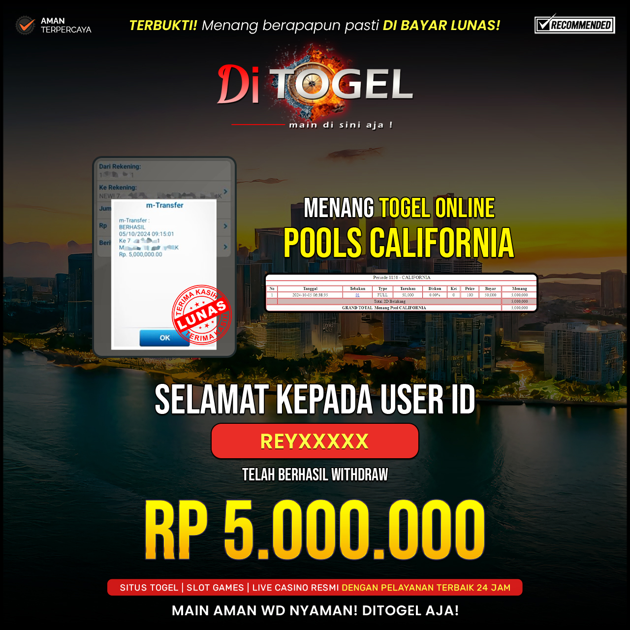 Selamat Kepada UserID : REYXXXX Anda telah berhasil melakukan penarikan sebesar Rp. 5,000,000 Di Situs DiTogel Game ( CALIFORNIA POOLS )