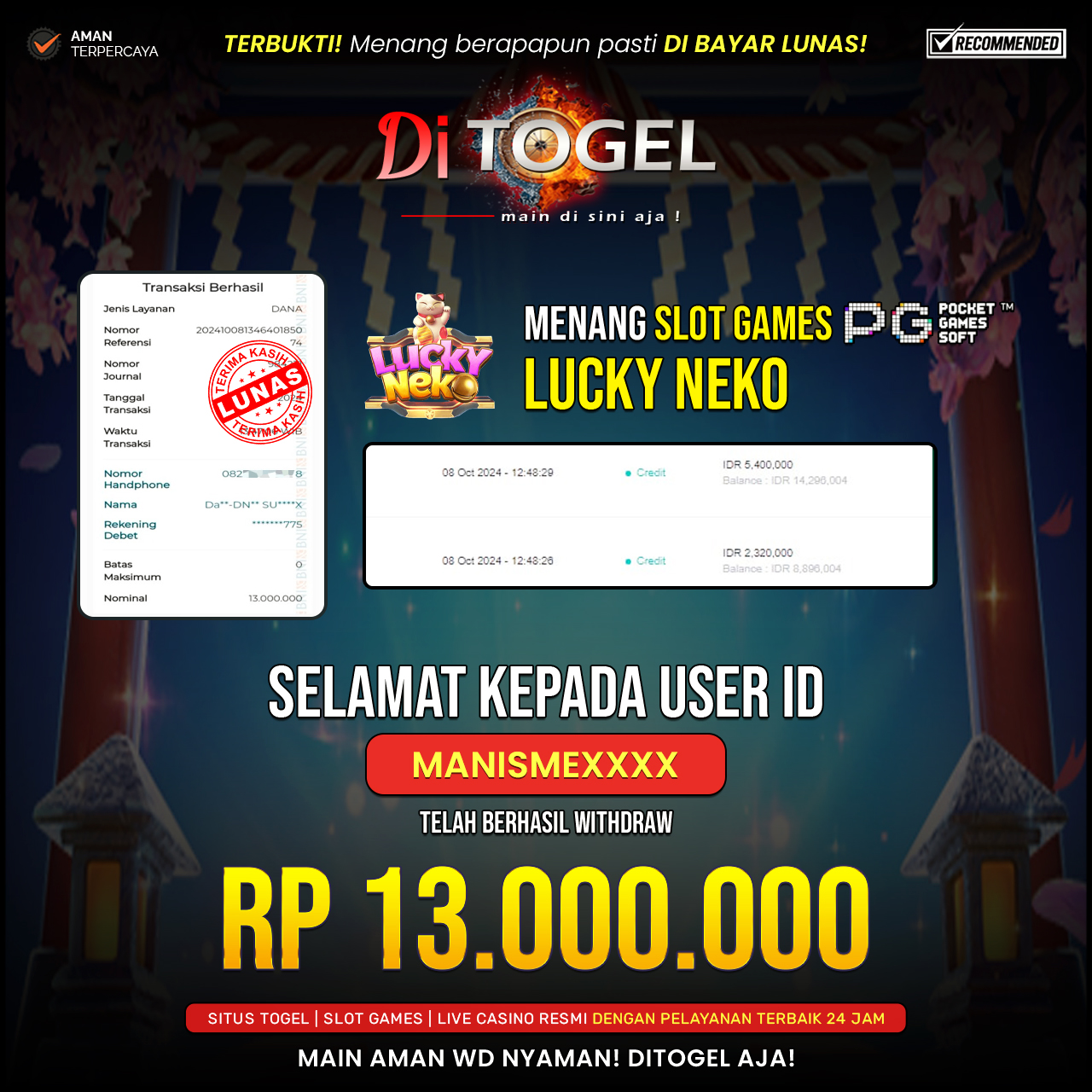 Selamat Kepada UserID : MANISMEXXXX Anda telah berhasil melakukan penarikan sebesar Rp. 13,000,000 Di Situs DiTogel Game ( LUCKY NEKO )