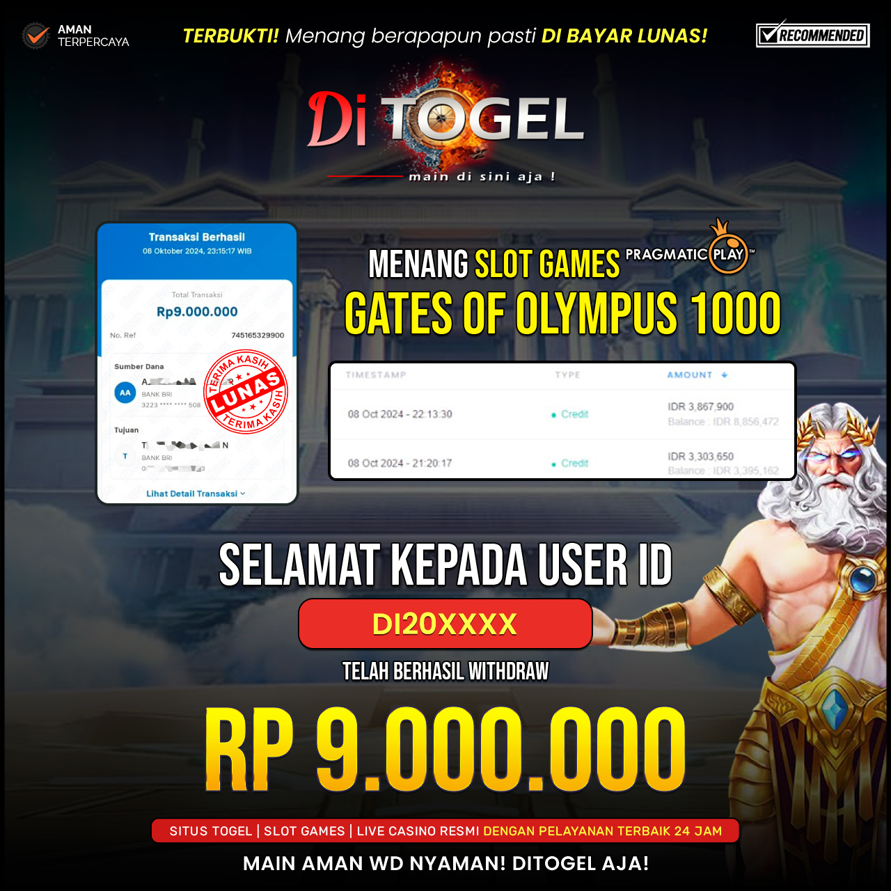 Selamat Kepada UserID : DI20XXXX Anda telah berhasil melakukan penarikan sebesar Rp. 9,000,000 Di Situs DiTogel Game ( GATES OF OLYMPUS 1000 )