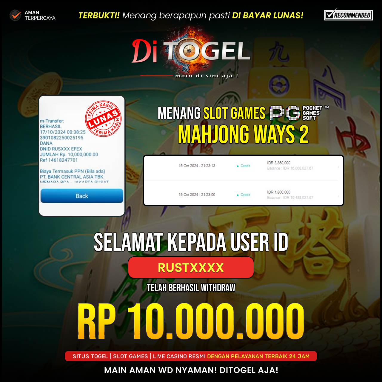 Selamat Kepada UserID : RUSTXXXX Anda telah berhasil melakukan penarikan sebesar Rp. 10,000,000 Di Situs DiTogel Game ( MAHJONG WAYS )