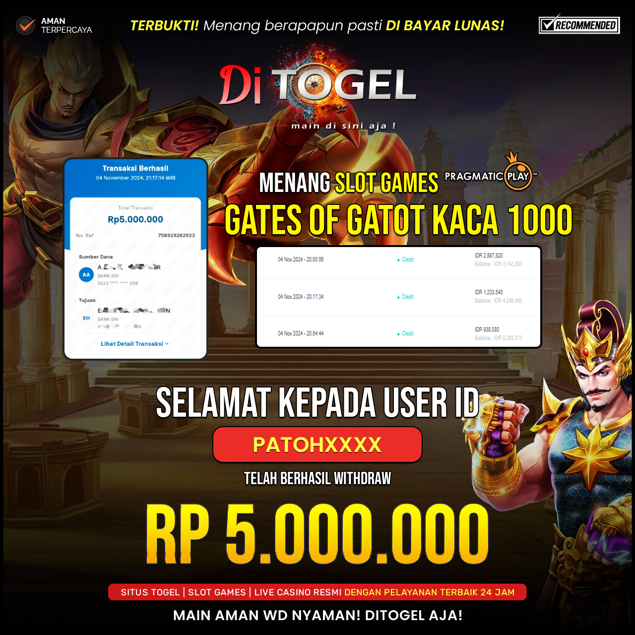 Selamat Kepada UserID : PATOHXXXX Anda telah berhasil melakukan penarikan sebesar Rp. 5,000,000 Di Situs DiTogel, Di Game ( GATOTKACA 1000 )