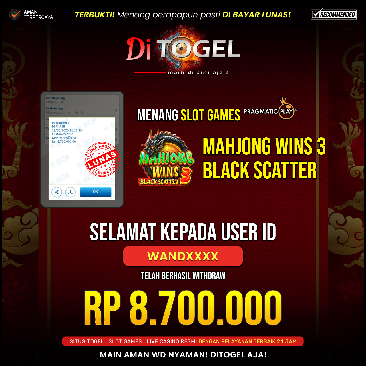 Selamat Kepada UserID : WANDXXX Anda telah berhasil melakukan penarikan sebesar Rp 8.700,000 Di Situs DiTogel, Di Game (Mahyong Wins 3 Black Scatter )