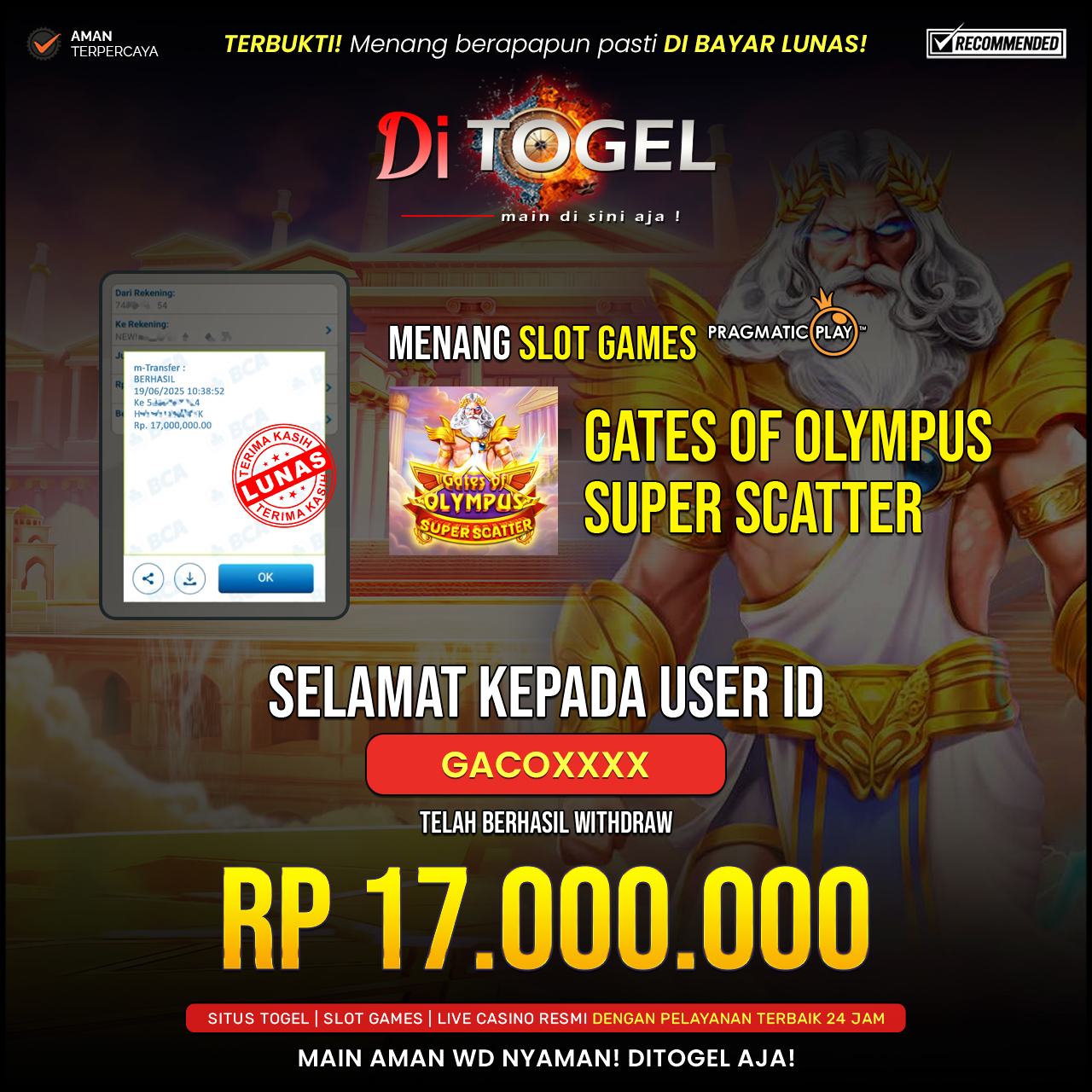 Selamat Kepada UserID : GACOXXX Anda telah berhasil melakukan penarikan sebesar Rp 17.000,000 Di Situs DiTogel, Di Game (GATES OF OLYMPUS SUPER SCATTER )
