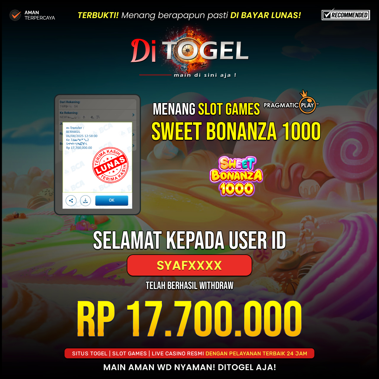Selamat Kepada UserID : SYAFXXXX Anda telah berhasil melakukan penarikan sebesar Rp 17.700,000 Di Situs DiTogel, Di Game (SWEET BONANZA 1000)