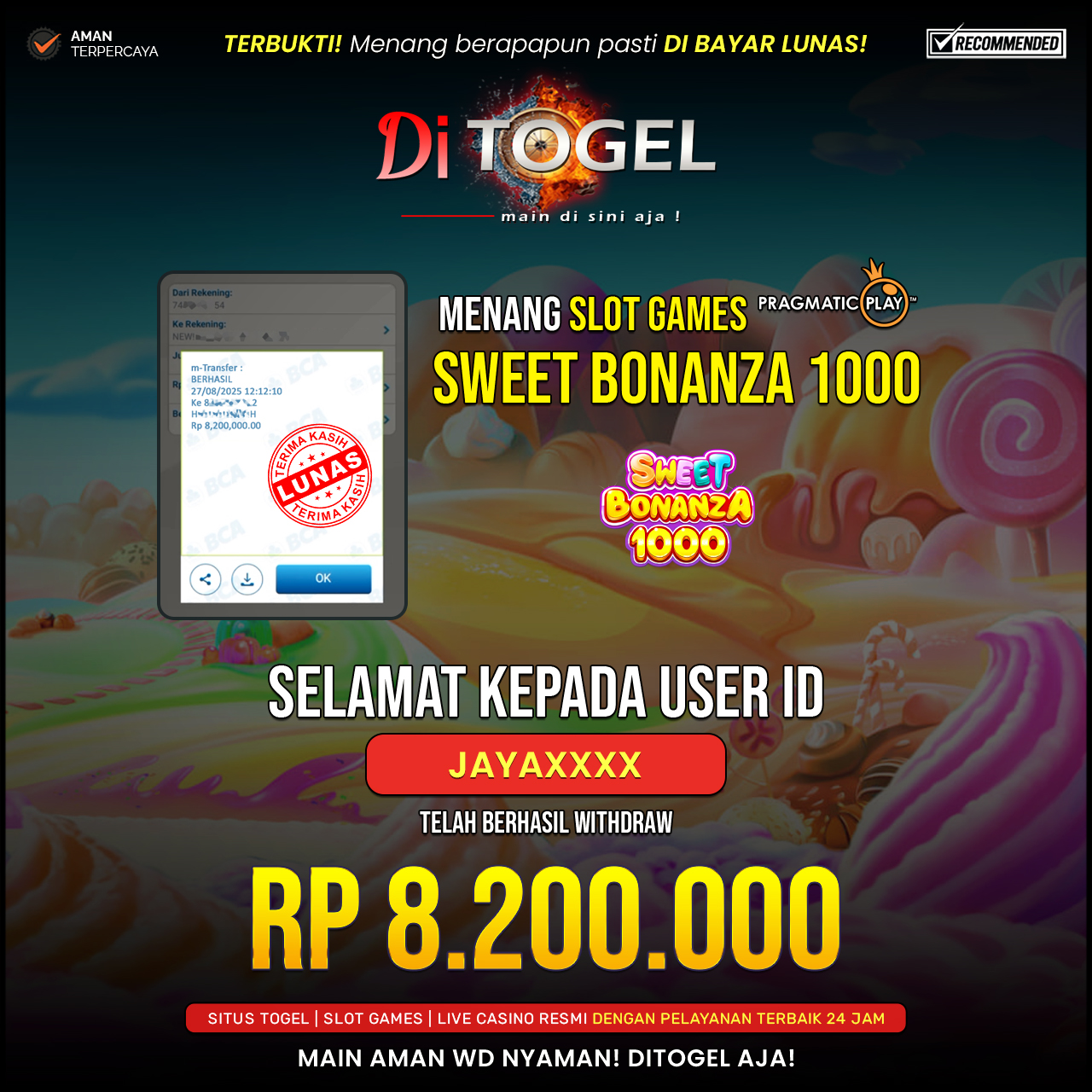 Selamat Kepada UserID : JAYAXXXX Anda telah berhasil melakukan penarikan sebesar Rp 8,200,000 Di Situs DiTogel, Di Game (SWEET BONANZA 1000)