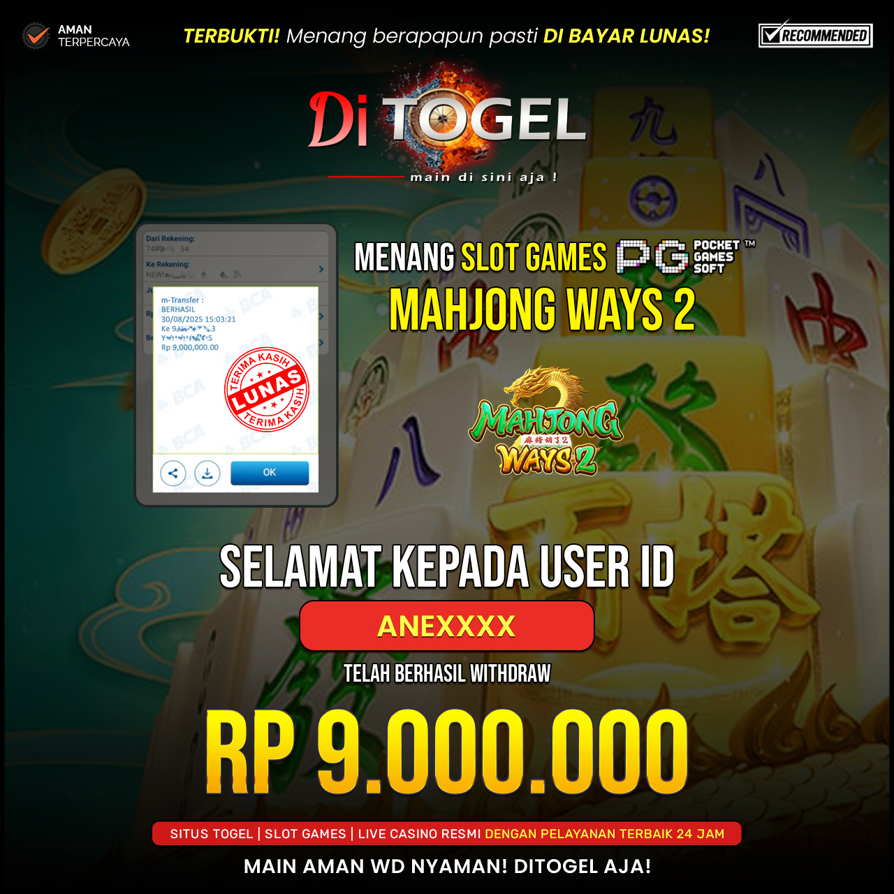 Selamat Kepada UserID : ANEXXXX Anda telah berhasil melakukan penarikan sebesar Rp 9.000,000 Di Situs DiTogel, Di Game (MAHYONG WAYS 2)
