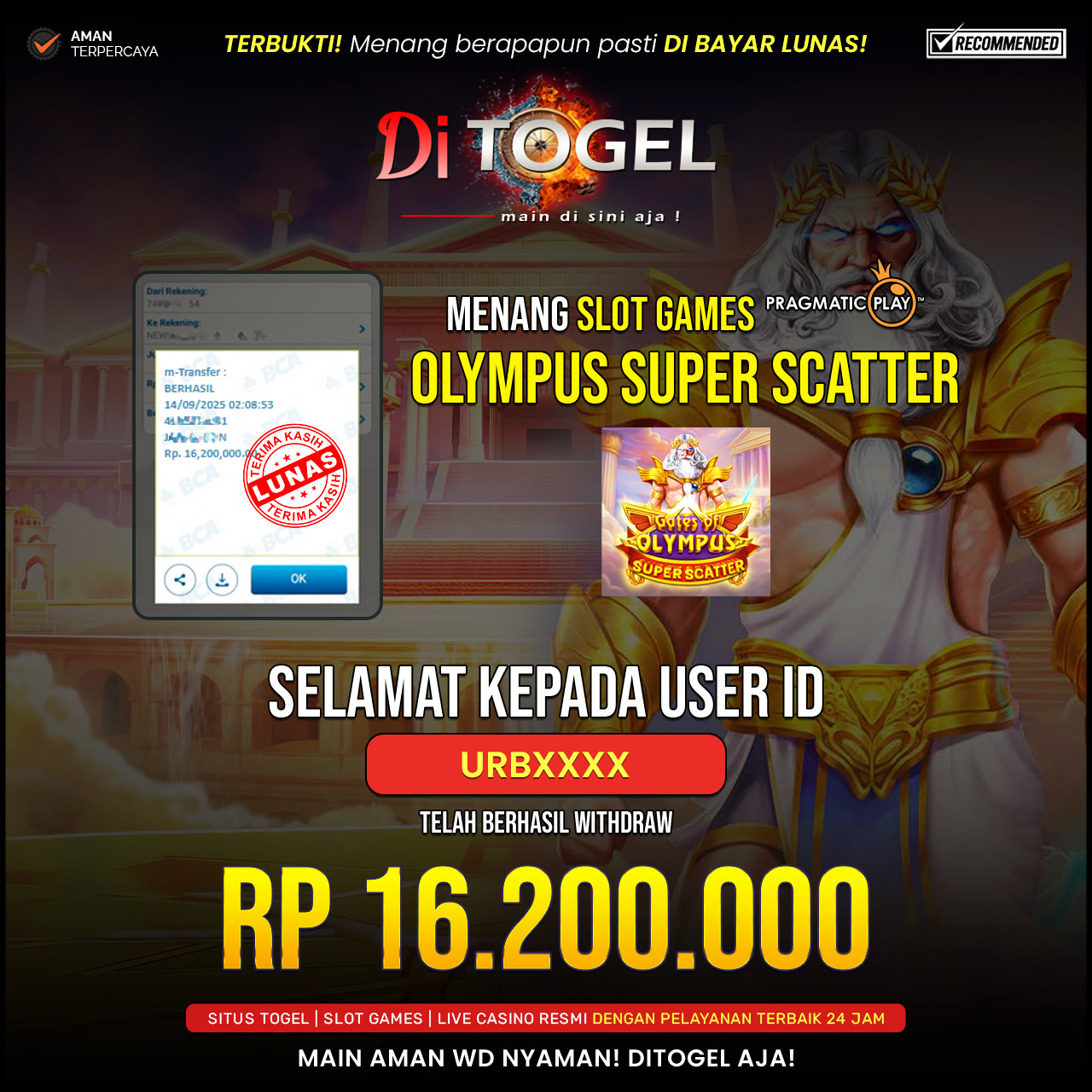 Selamat Kepada UserID : URBXXXX Anda telah berhasil melakukan penarikan sebesar Rp 16,200,000 Di Situs DiTogel, Di Game (GATES OF OLYMPUS SUPER SCATTER )