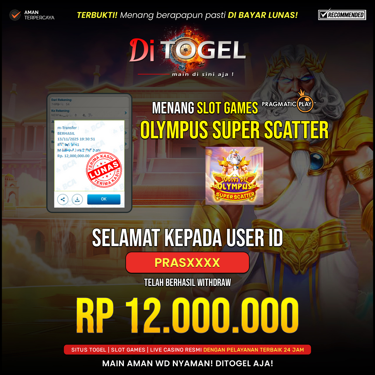 Selamat Kepada UserID : PRASXXXX Anda telah berhasil melakukan penarikan sebesar Rp 12.000,000 Di Situs DiTogel, Di Game (GATES OF OLYMPUS SUPER SCATTER )