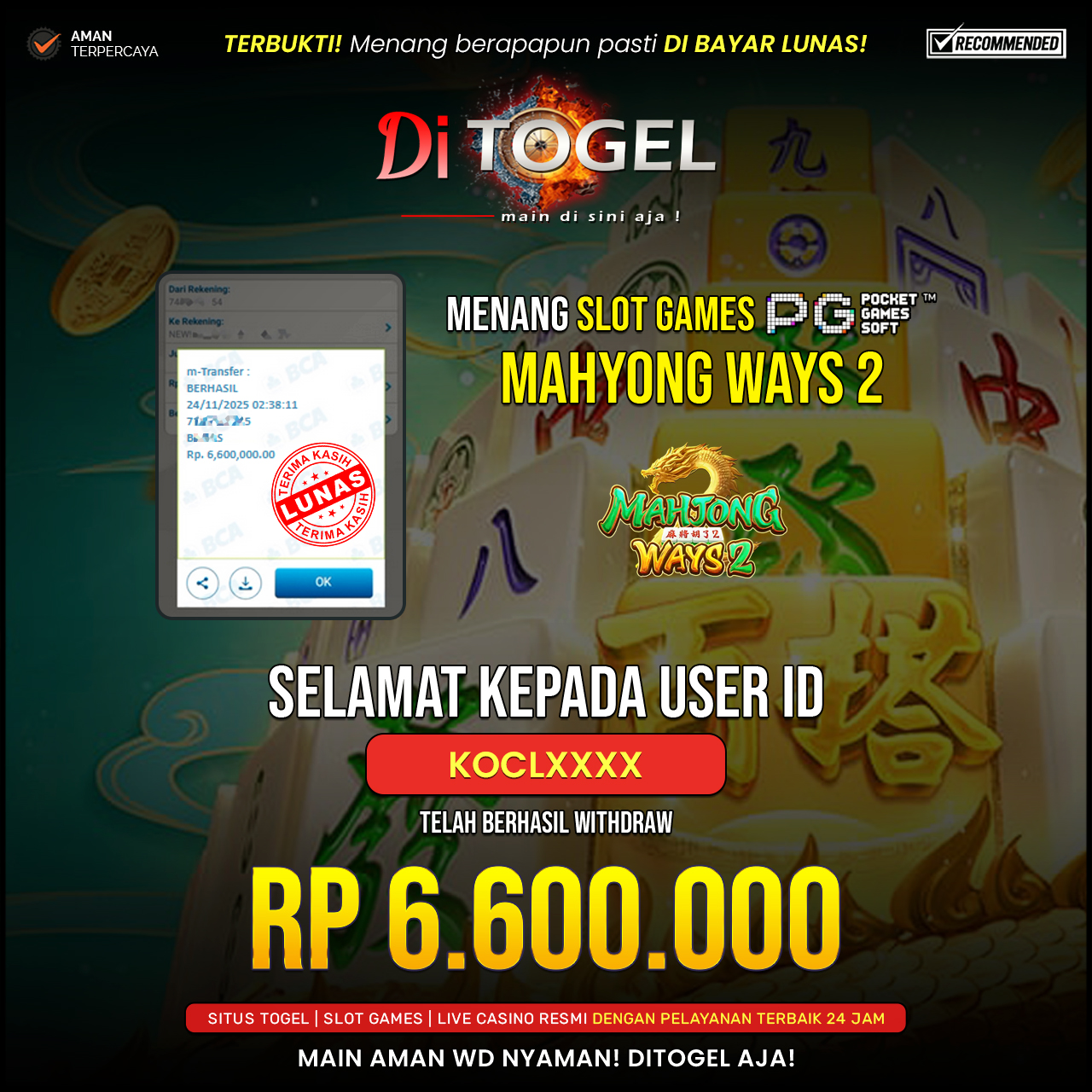 Selamat Kepada UserID : KOCLXXXX Anda telah berhasil melakukan penarikan sebesar Rp 6,600,000 Di Situs DiTogel, Di Game (MAHYONG WAYS 2)