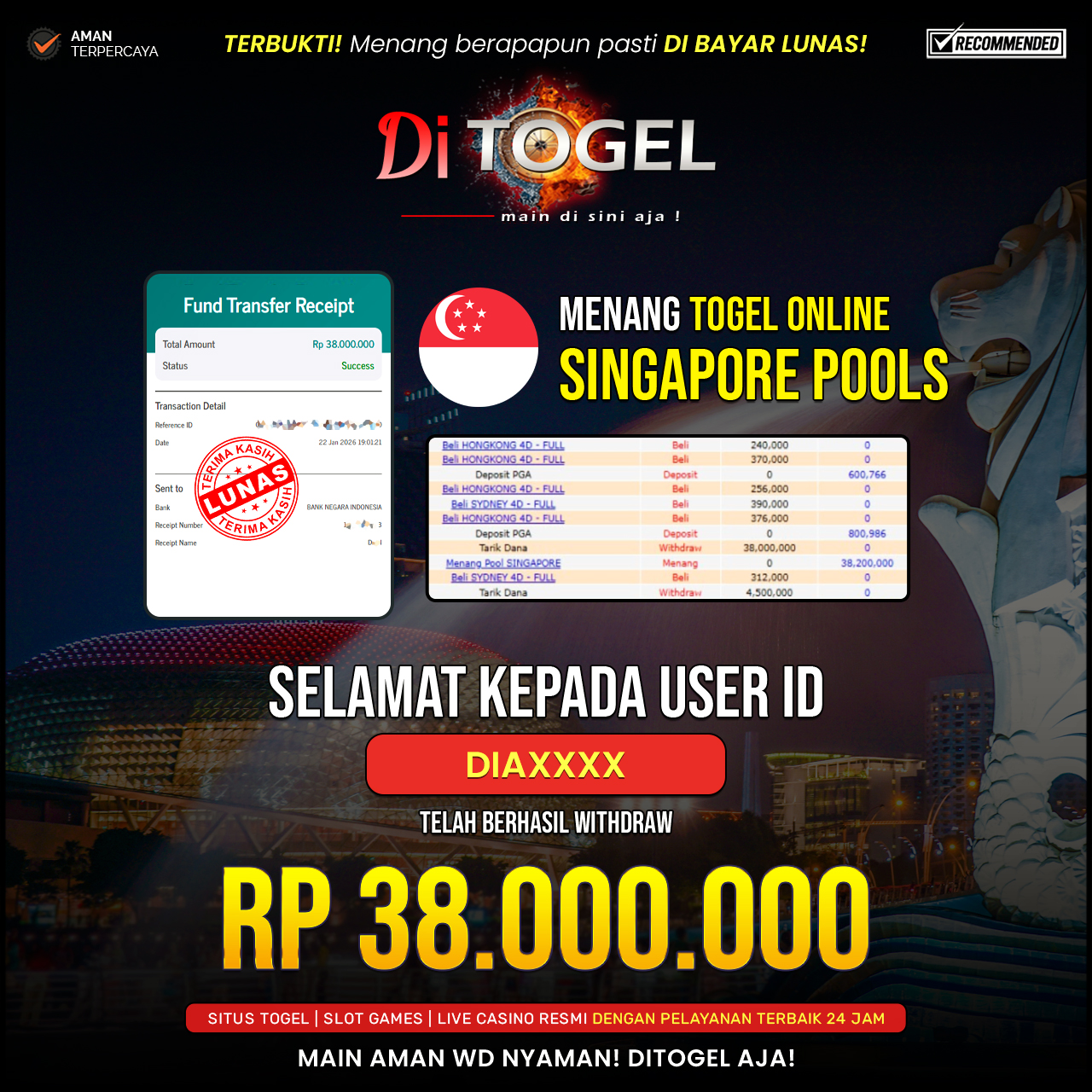 Selamat Kepada UserID : DIAXXXX Anda telah berhasil melakukan penarikan sebesar Rp 38.000,000 Di Situs DiTogel, Menang Togel Online Pasaran Singapore pools.